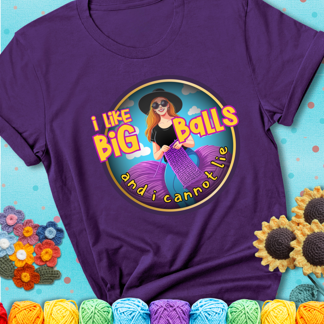 Bold cartoon image of a woman crocheting between two giant purple yarn balls with the phrase “I like big balls and I cannot lie” in retro fonts showing a purple tee with a teal sunflower background