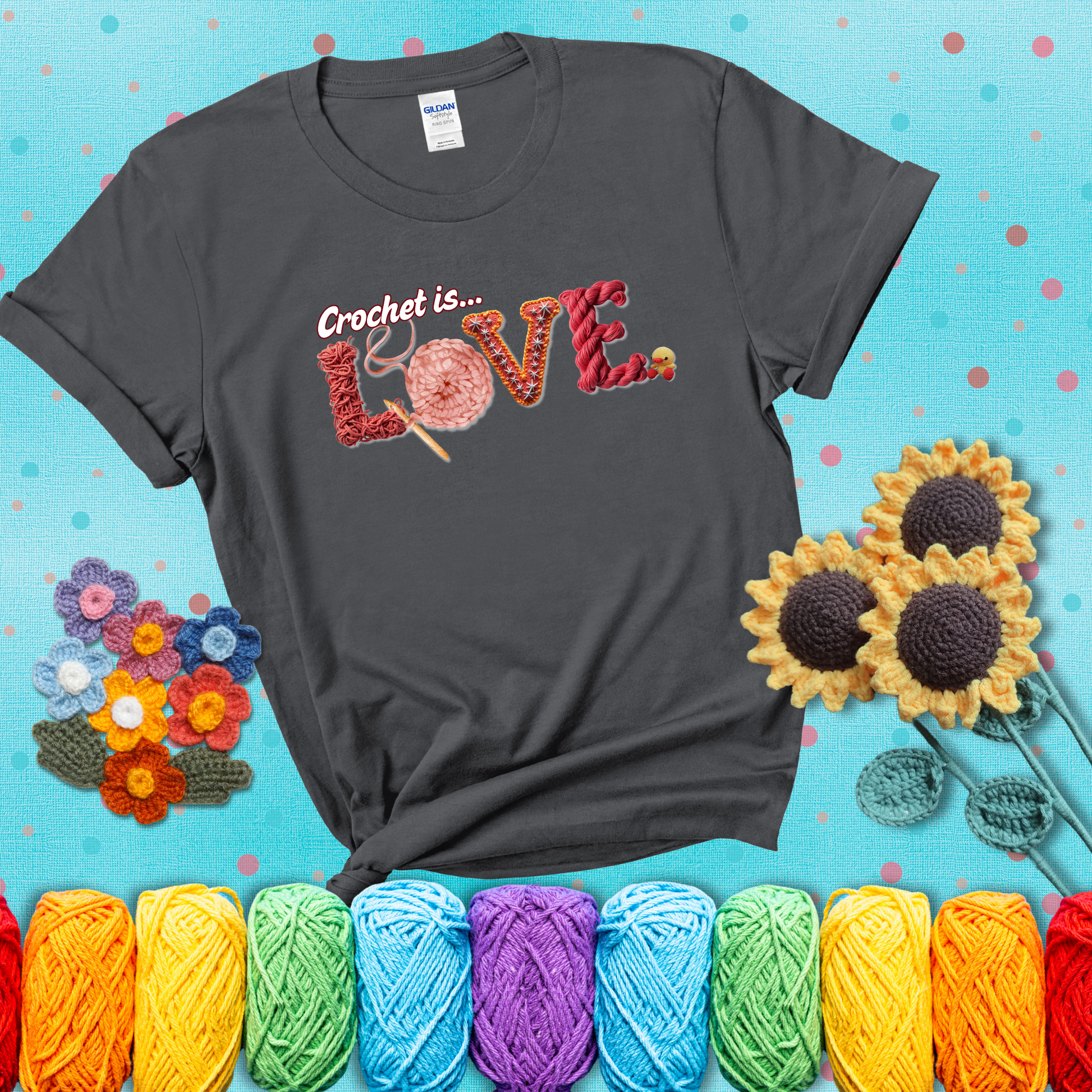 The word "LOVE" spelled with different crochet textures and yarn in red tones, with the phrase “Crochet is…” above in script. showing a pink tee with a teal sunflower background