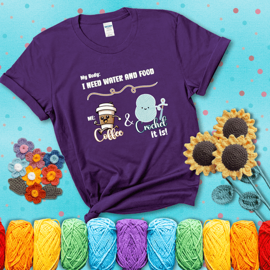 Design reads “My body: I need water and food. Me: Coffee & Crochet it is,” with a smiling coffee cup and yarn ball characters showing a purple tee with a teal sunflower background